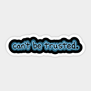 can't be trusted Sticker